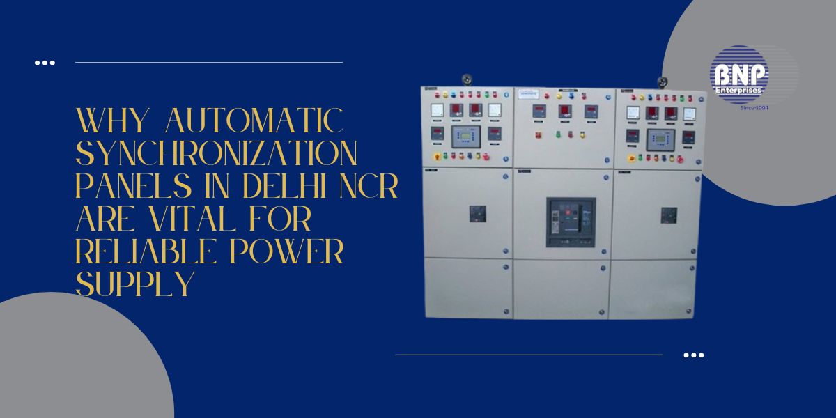 Why Automatic Synchronization Panels in Delhi NCR Are Vital for Reliable Power Supply